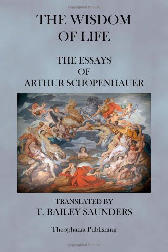 The Wisdom of Life - the Essays of Arthur Schopenhauer - Arthur Schopenhauer - Książki - CreateSpace Independent Publishing Platf - 9781475017533 - 19 marca 2012