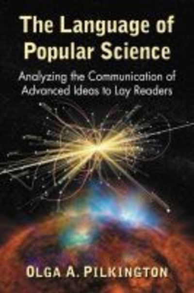 Cover for Olga A. Pilkington · The Language of Popular Science: Analyzing the Communication of Advanced Ideas to Lay Readers (Taschenbuch) (2019)