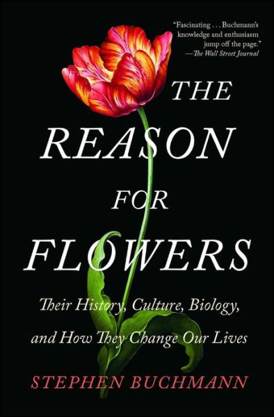 Cover for Stephen Buchmann · The Reason for Flowers: Their History, Culture, Biology, and How They Change Our Lives (Paperback Book) (2016)