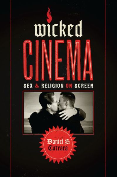 Cover for Daniel S. Cutrara · Wicked Cinema: Sex and Religion on Screen (Taschenbuch) (2014)