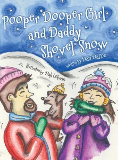 Cover for Dan Dafoe · Pooper Dooper Girl and Daddy Shovel Snow (Hardcover Book) (2018)