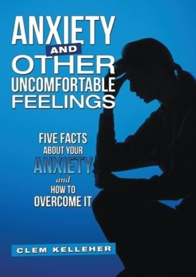 Cover for Clem Kelleher · Anxiety and Other Uncomfortable Feelings (Paperback Book) (2016)