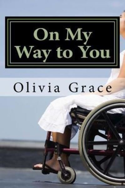 Cover for Ms Olivia Grace · On My Way to You (Paperback Bog) (2013)