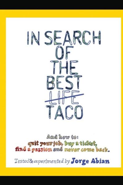 Cover for Jorge Abian · In Search of the Best Life Taco: and How to 1 (Paperback Book) (2012)