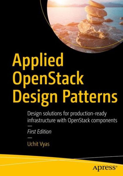 Applied OpenStack Design Patterns: Design solutions for production-ready infrastructure with OpenStack components - Uchit Vyas - Livros - APress - 9781484224533 - 22 de dezembro de 2016