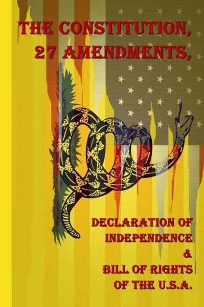 The Constitution, 27 Amendments, Declaration of Independence & Bill of Rights of the U.s.a. - United States - Books - Createspace - 9781492269533 - August 27, 2013