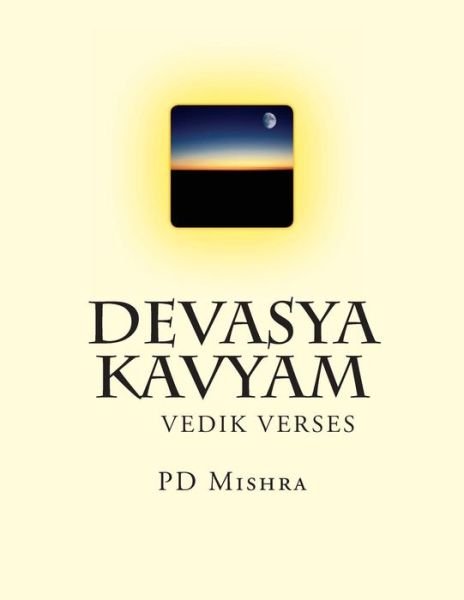 Cover for Pd Mishra · Devasya Kavyam: Hindi Verse Rendering of the Vedic Lore (Paperback Bog) (2013)