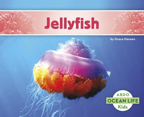 Jellyfish - Ocean Life - Grace Hansen - Books - Capstone Classroom - 9781496612533 - 2017