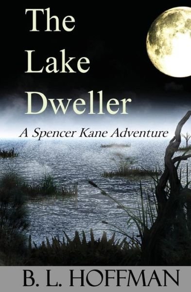 Cover for B L Hoffman · The Lake Dweller: a Spencer Kane Adventure (Paperback Book) (2014)