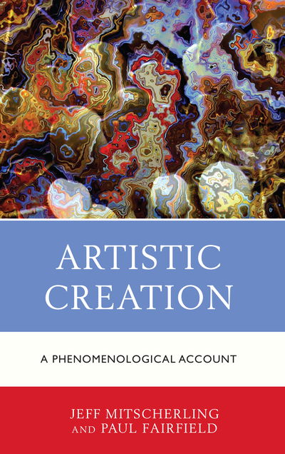 Cover for Jeff Mitscherling · Artistic Creation: A Phenomenological Account (Hardcover Book) (2019)