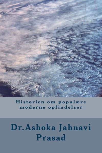 Cover for Ashoka Jahnavi Prasad · Historien om popul re moderne opfindelser (Paperback Book) (2014)