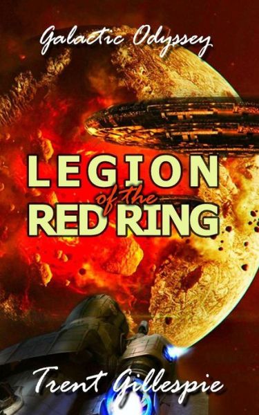 Cover for Trent N R Gillespie · Galactic Odyssey #3: Legion of the Red Ring (Paperback Book) (2014)