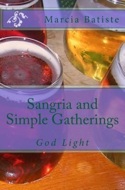 Cover for Marcia Batiste · Sangria and Simple Gatherings : God Light (Paperback Bog) (2014)