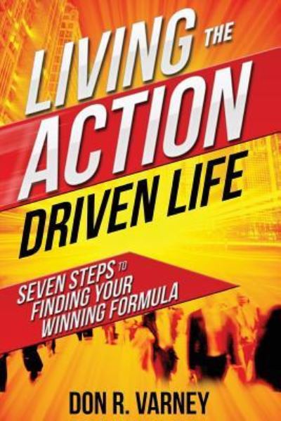 Cover for Mr Don R. Varney · Living The ACTION Driven Life (Paperback Book) (2016)