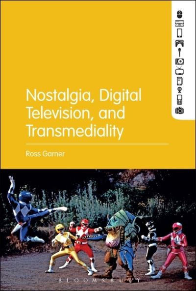 Cover for Garner, Ross (Cardiff University, UK) · Ranger Reboot: Nostalgia, Transmediality and the Power Rangers Franchise (Hardcover Book) (2025)