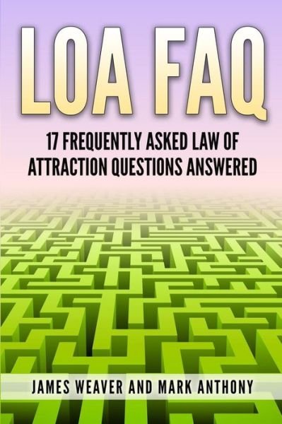 Cover for James Weaver · Loa Faq: 17 Frequently Asked Law of Attraction Questions Answered (Taschenbuch) (2014)