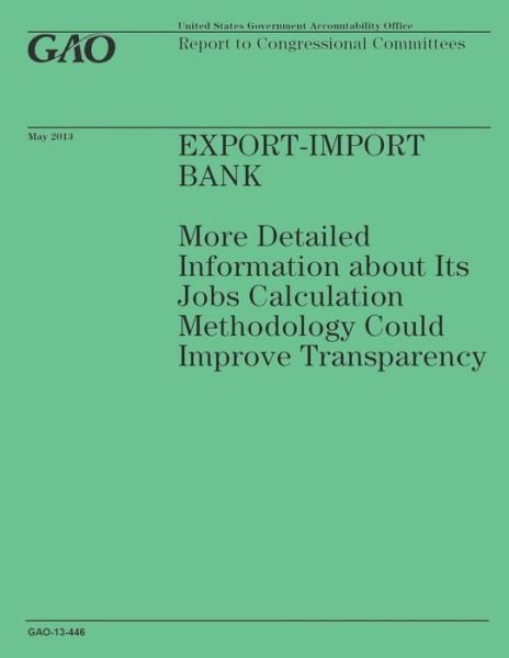 Cover for Government Accountability Office · Export-import Bank: More Detailed Information About Its Jobs Calculation Methodology Could Improve Transparency (Paperback Bog) (2014)