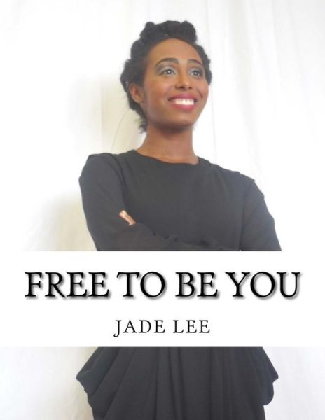 Cover for Jade Lee · Free to Be You: Your Personal Guide to Finding Life Purpose (Taschenbuch) (2014)