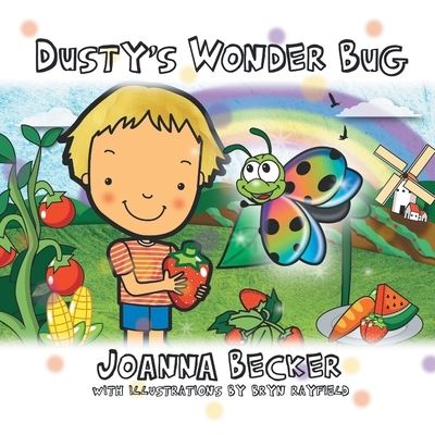 Dusty's Wonder Bug - Joanna Becker - Books - Balboa Press Au - 9781504324533 - February 1, 2021