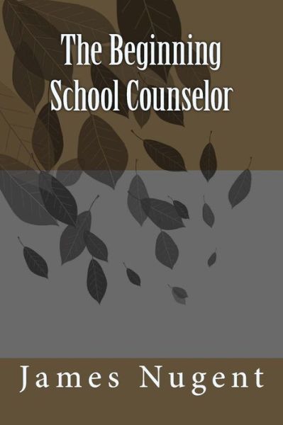 Cover for James Nugent · The Beginning School Counselor (Paperback Book) (2014)