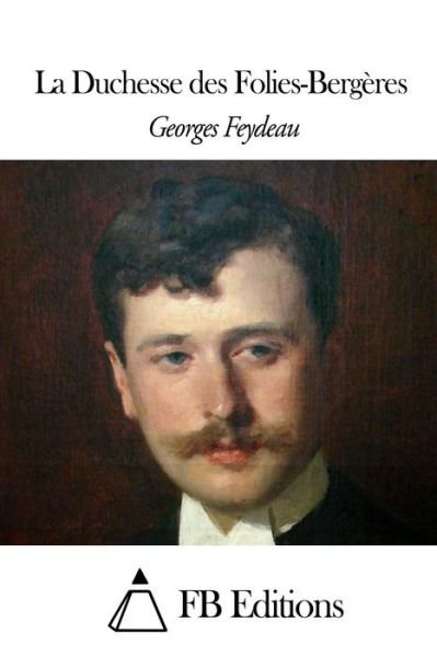 Cover for Georges Feydeau · La Duchesse Des Folies-bergeres (Taschenbuch) (2015)