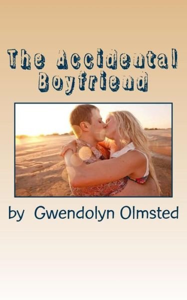 Cover for Gwendolyn Olmsted · The Accidental Boyfriend (Paperback Bog) (2015)