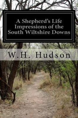 Cover for W H Hudson · A Shepherd's Life Impressions of the South Wiltshire Downs (Paperback Book) (2015)