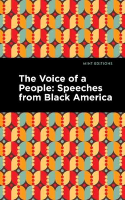 The Voice of a People: Speeches from Black America - Mint Editions - Mint Editions - Books - West Margin Press - 9781513135533 - March 31, 2022
