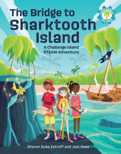 Cover for Sharon Duke Estroff · The Bridge to Sharktooth Island: A Challenge Island STEAM Adventure - Challenge Island (Paperback Book) (2021)