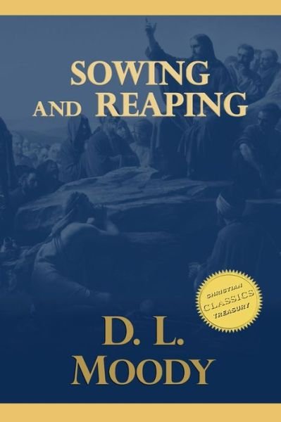 Sowing and Reaping - D L Moody - Libros - Createspace - 9781514378533 - 17 de junio de 2015