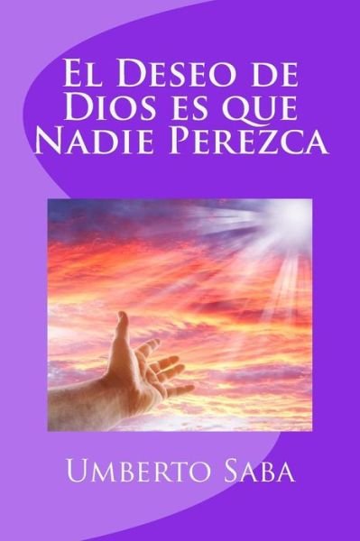 Cover for Umberto Saba · El Deseo De Dios Es Que Nadie Perezca (Paperback Bog) (2015)
