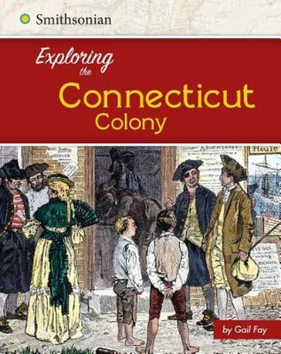 Cover for Steven Otfinoski · Exploring the Connecticut Colony (Book) (2016)