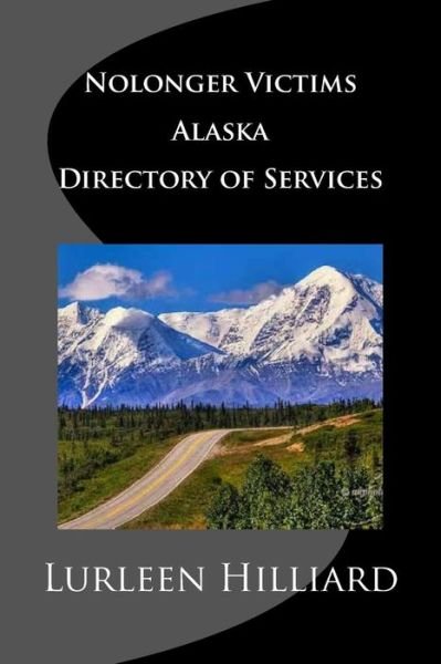 Cover for Lurleen Hilliard · Nolonger Victims Alaska - Directory of Services (Pocketbok) (2015)