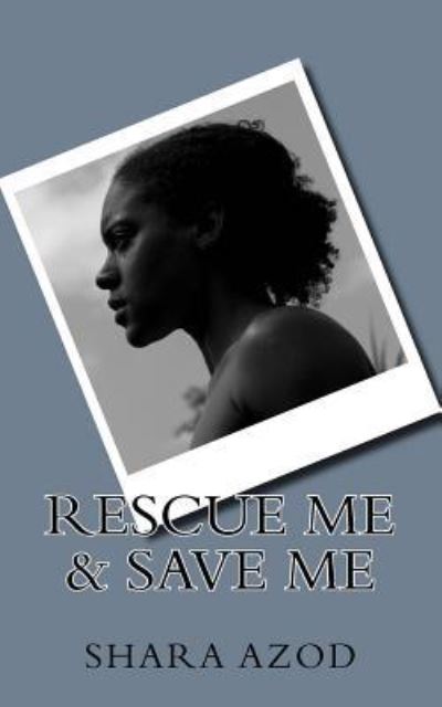 Cover for Shara Azod · Rescue Me &amp; Save Me (Paperback Book) (2015)