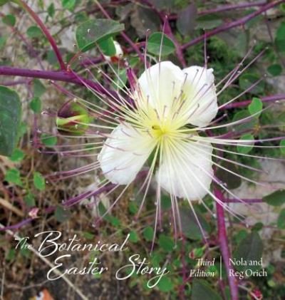 Cover for Reg Orich · The Botanical Easter Story : Third Edition (Innbunden bok) (2018)