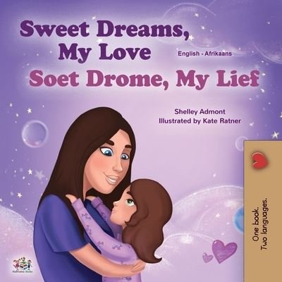 Cover for Shelley Admont · Sweet Dreams, My Love (English Afrikaans Bilingual Children's Book) (Taschenbuch) (2022)