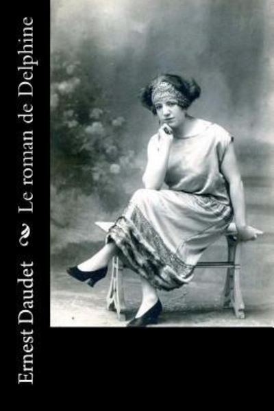 Cover for Ernest Daudet · Le roman de Delphine (Paperback Book) (2016)