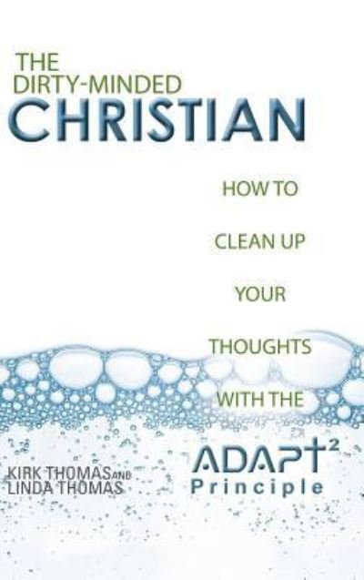 Cover for Kirk Thomas · The Dirty-Minded Christian (Inbunden Bok) (2017)