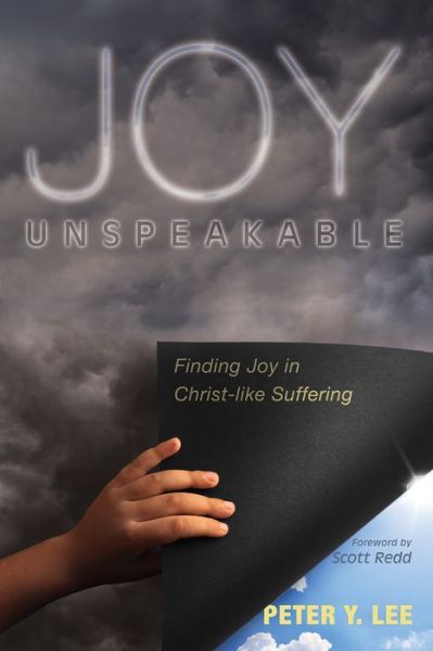 Cover for Peter Y Lee · Joy Unspeakable: Finding Joy in Christ-Like Suffering (Paperback Book) (2019)