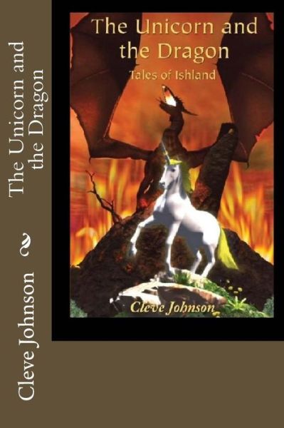 Cover for Cleve Johnson · The Unicorn and the Dragon : Tales of Ishland (Pocketbok) (2016)