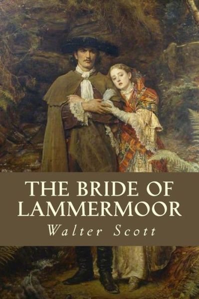 The Bride of Lammermoor - Walter Scott - Kirjat - Createspace Independent Publishing Platf - 9781535353533 - tiistai 19. heinäkuuta 2016