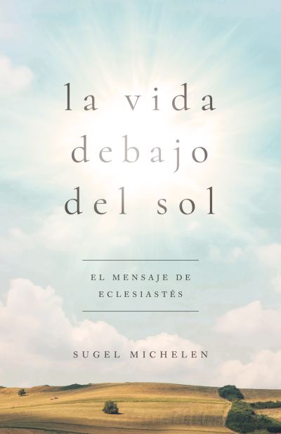 Cover for Sugel Michelén · La vida debajo del sol (Paperback Book) (2024)