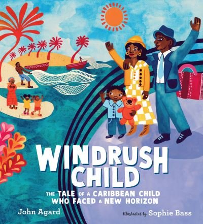 Windrush Child - John Agard - Kirjat - Candlewick Press - 9781536228533 - tiistai 11. huhtikuuta 2023