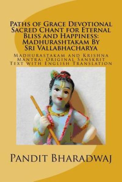 Cover for Pandit Bharadwaj · Paths of Grace Devotional Sacred Chant for Eternal Bliss and Happiness (Paperback Bog) (2016)