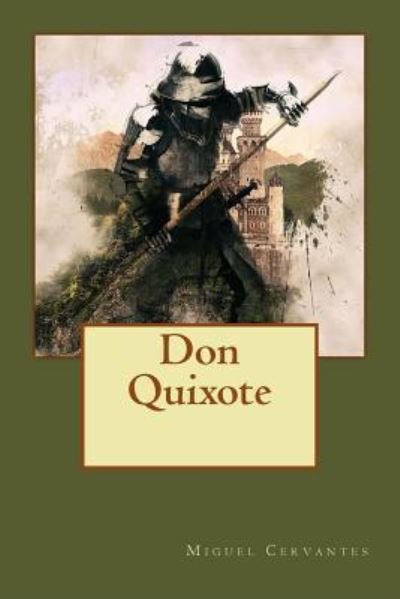 Don Quixote - Miguel de Cervantes - Bücher - Createspace Independent Publishing Platf - 9781539933533 - 12. November 2016