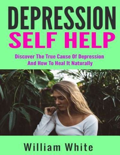 Cover for William White · Depression Self Help (Paperback Book) (2016)