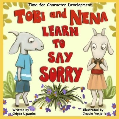 Chigbo Ugwuoke · Tobi & Nena Learn to Say Sorry (Paperback Book) (2016)
