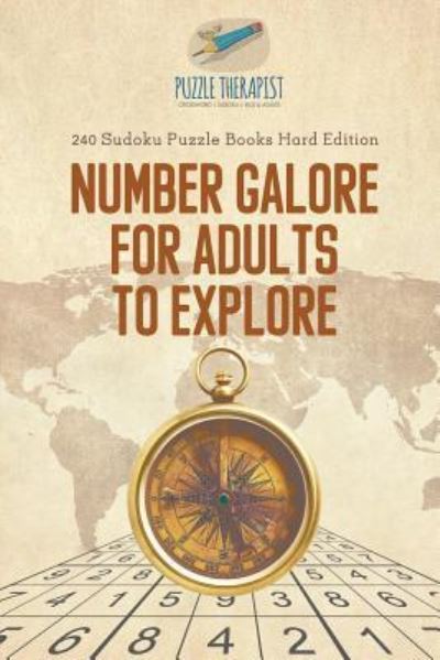 Cover for Puzzle Therapist · Number Galore for Adults to Explore - 240 Sudoku Puzzle Books Hard Edition (Paperback Book) (2017)