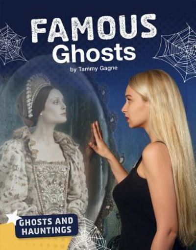 Cover for Tammy Gagne · Famous Ghosts (Book) (2018)