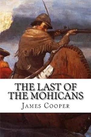 Last of the Mohicans - James Cooper - Books - CreateSpace Independent Publishing Platf - 9781544007533 - December 13, 1901